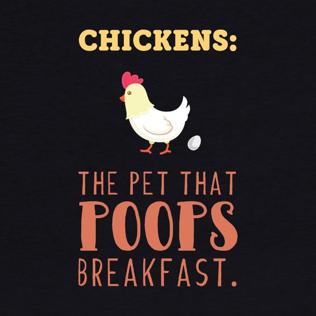 Chickens The Pet That Poops Breakfast Funny by GDLife